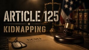 UCMJ Article 125 kidnapping hero image with a gavel and military dog tags on a Uniform Code of Military Justice document