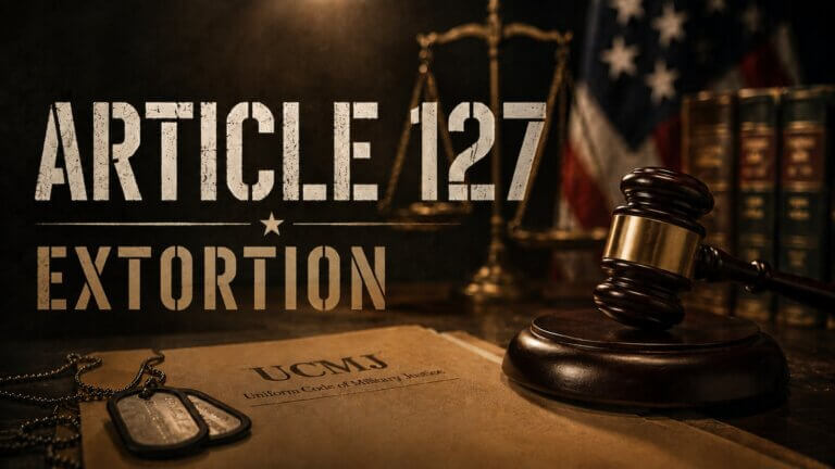 UCMJ Article 127 extortion hero image with a gavel, flag and dog tags on a military legal document