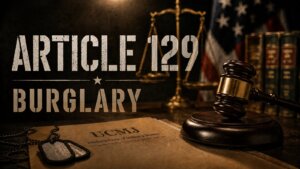 UCMJ Article 129 burglary and unlawful entry hero image with a gavel and dog tags on a military justice document
